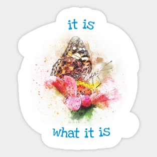 It is what it is Sticker